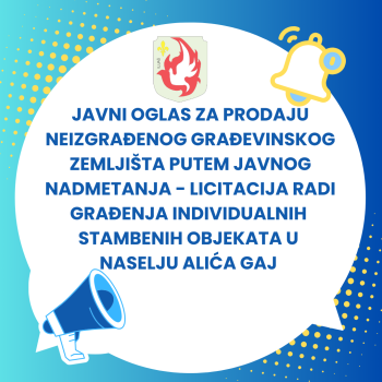 Javni oglas za prodaju neizgrađenog građevinskog zemljišta putem javnog nadmetanja - licitacija radi građenja individualnih stambenih objekata u naselju Alića Gaj 
